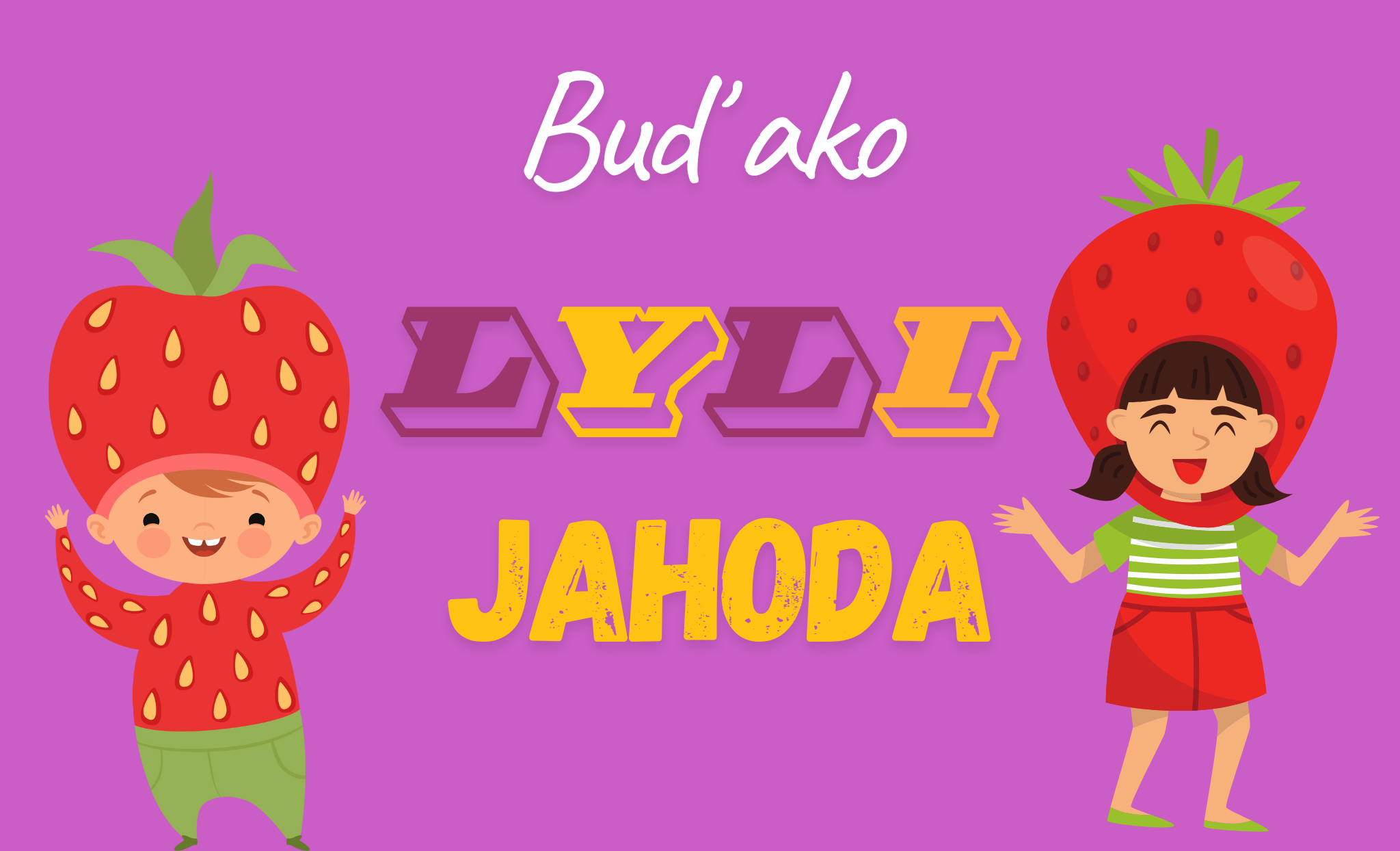 Buď ako Lyli jahoda