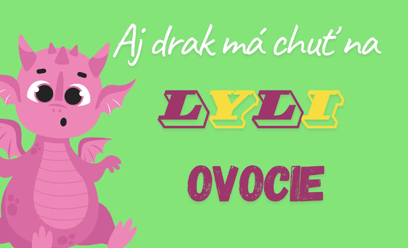 Aj drak má chuť na Lyli ovocie