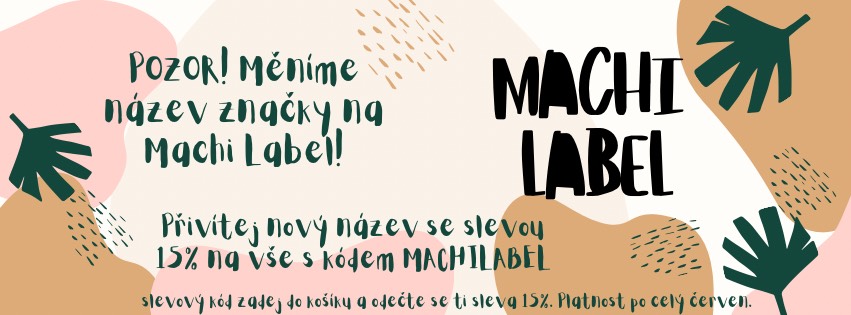 Měníme název značky na Machi Label a slavíme s tebou! Přivítej novou éru s 15% slevou na celý sortiment – stačí zadat kód MACHILABEL v košíku. Akce platí po celý červen.