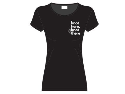 Tričko "KNOT HERE, KNOT THERE"