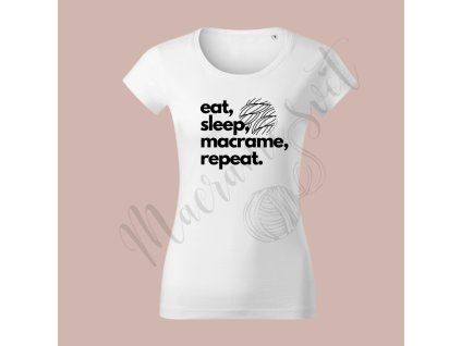 Tričko "EAT, SLEEP, MACRAME, REPEAT"