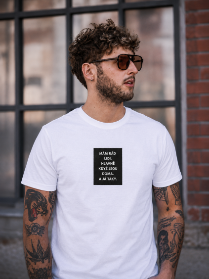 Mám rád lidi. Hlavně když jsou doma a já taky.