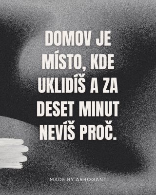 … a když s úklidem skončíš, můžeš začít od znova. :)
