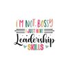 I'm Not Bossy I Just Have Leadership Skills 01
