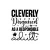 Cleverly Disguised As A Responsible Adult 01