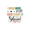 I Wish More People Were Fluent In Silence 01