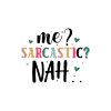 Me Sarcastic Nah 01