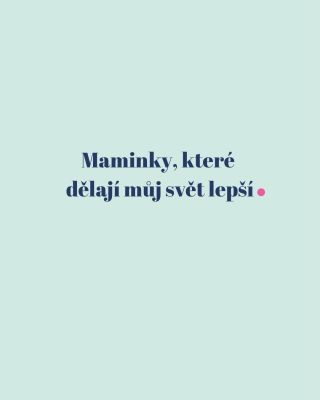 Krásný den, maminky! To, že zbožňuju své děti a manžela je fakt. Jsou to můj hnací motor. Miluju je. To je prostě něco, co...