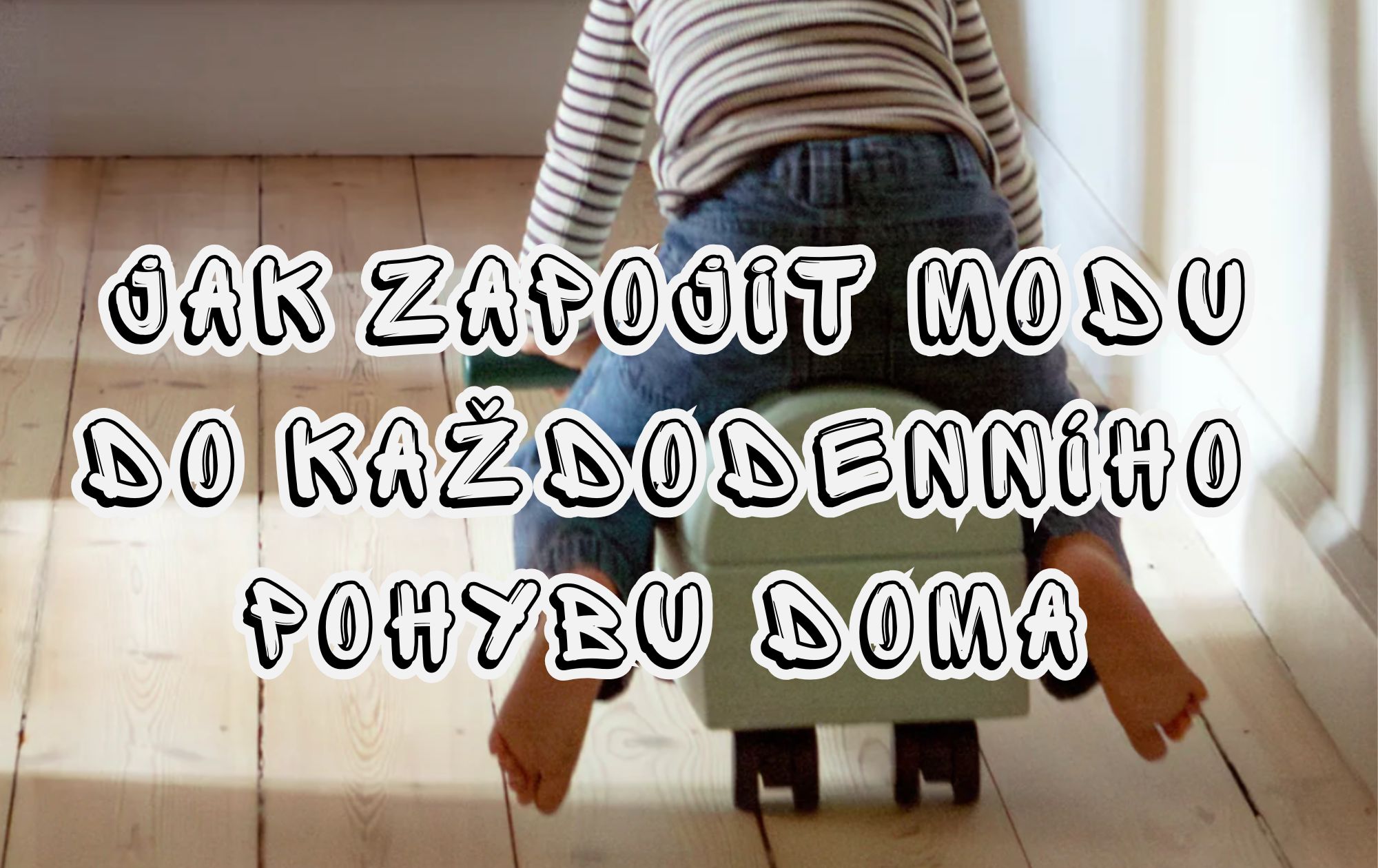 🏠 Jak zapojit MODU do každodenního pohybu doma