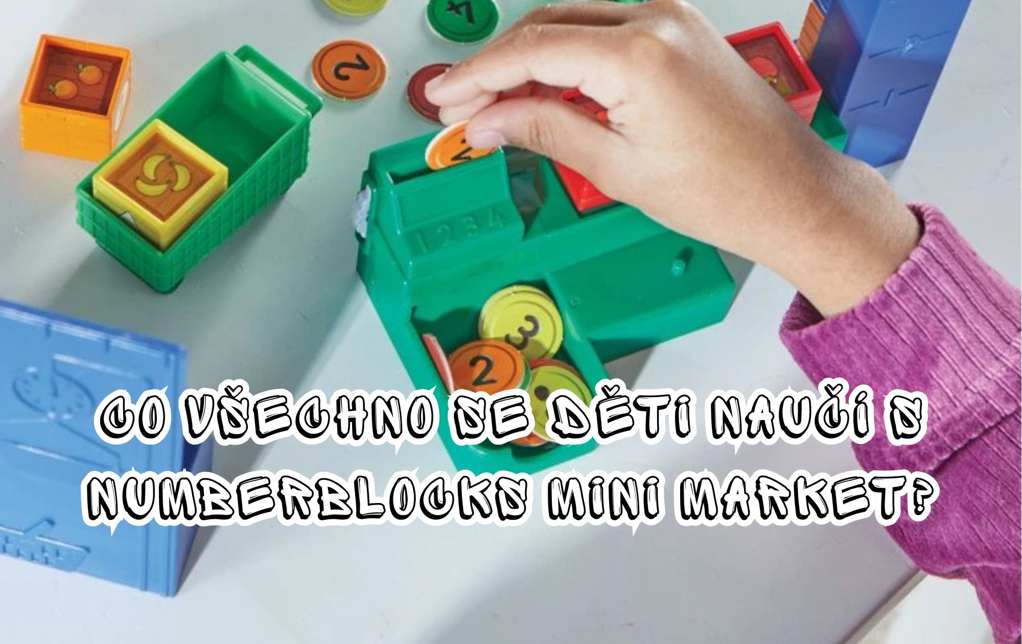 Co všechno se děti naučí s Numberblocks Mini Market při hře na obchod?