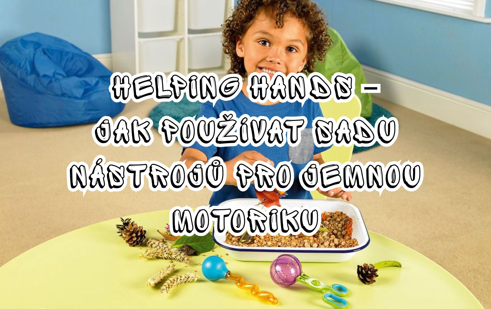 Helping Hands – jak používat sadu nástrojů pro jemnou motoriku u dětí od 3 let