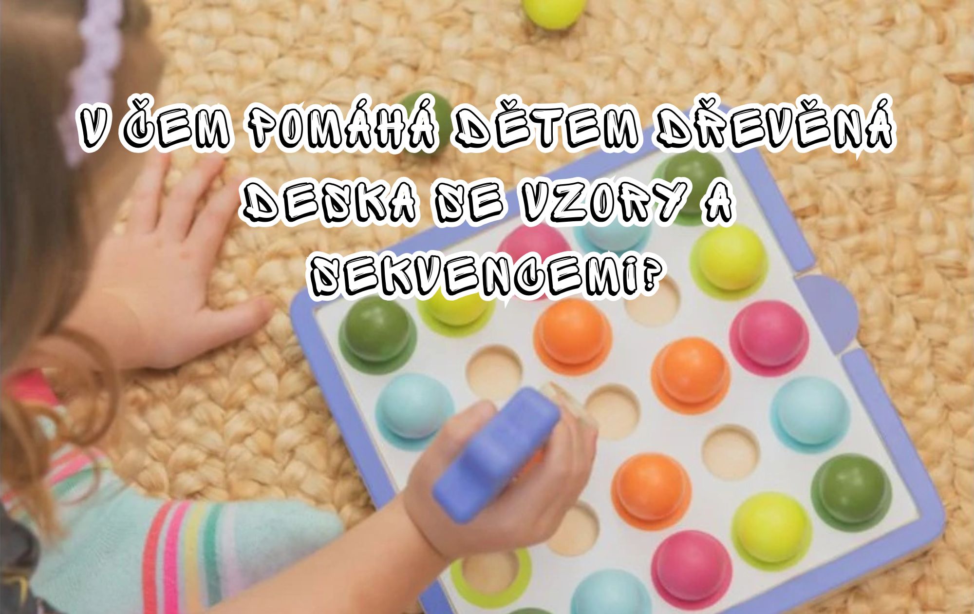V čem pomáhá dětem dřevěná deska se vzory a sekvencemi?