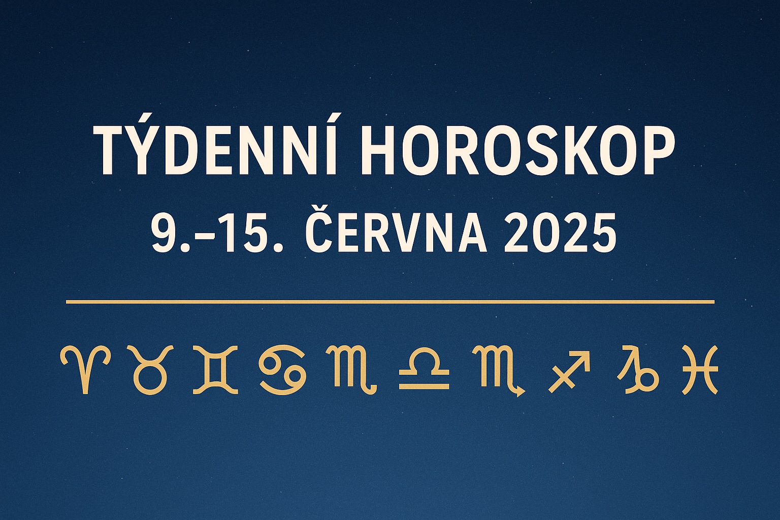 Týdenní horoskop 9.–15. června 2025: Panny pocítí touhu po změně, Lvi zazáří a Ryby najdou klid