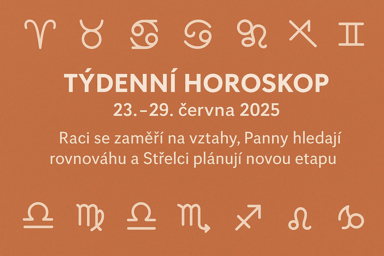 Týdenní horoskop 23.–29. června 2025: Raci se zaměří na vztahy, Panny hledají rovnováhu a Střelci plánují novou etapu