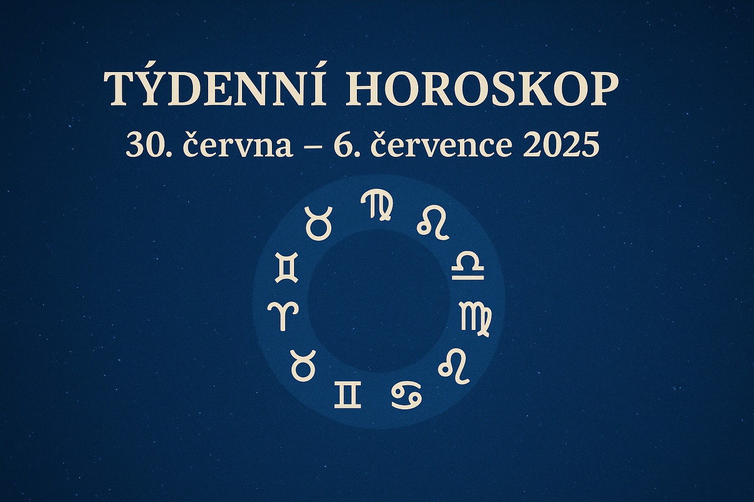 Týdenní horoskop 30. června – 6. července 2025: Začátek prázdnin prověří vztahy i vnitřní rovnováhu