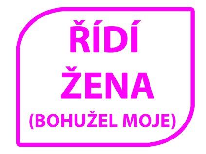 Samolepka  Řídí žena (bohužel moje)