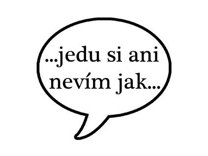 Samolepka ...Jedu si ani nevím jak...