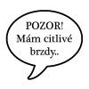 Magnet Pozor! Mám citlivé brzdy...