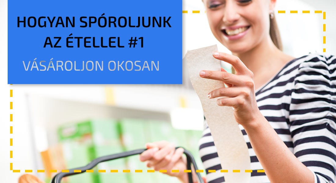 Hogyan spóroljunk az étellel 1: Bevásárlások