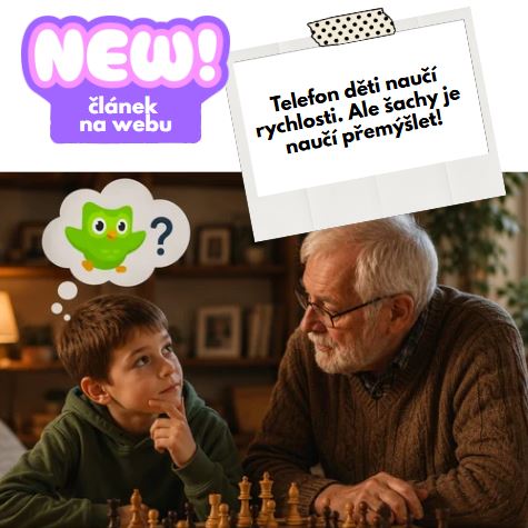 Telefon děti naučí rychlosti. Ale šachy je naučí přemýšlet!