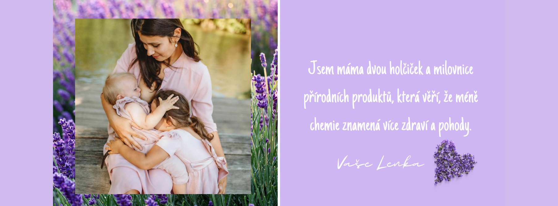 Vítám Vás v mém eshopu, jsem. Lenka, máma dvou holčiček a zajímám se o netoxickou drogerii a přírodní kosmetiku.