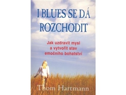 I blues se dá rozchodit (Thom Hartmann)