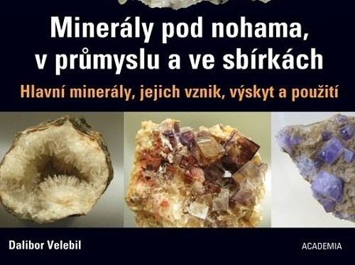 Minerály pod nohama, v průmyslu a ve sbírkách - Dalibor Velebil