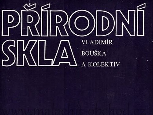 Přírodní skla - Vladimír Bouška a kolektiv