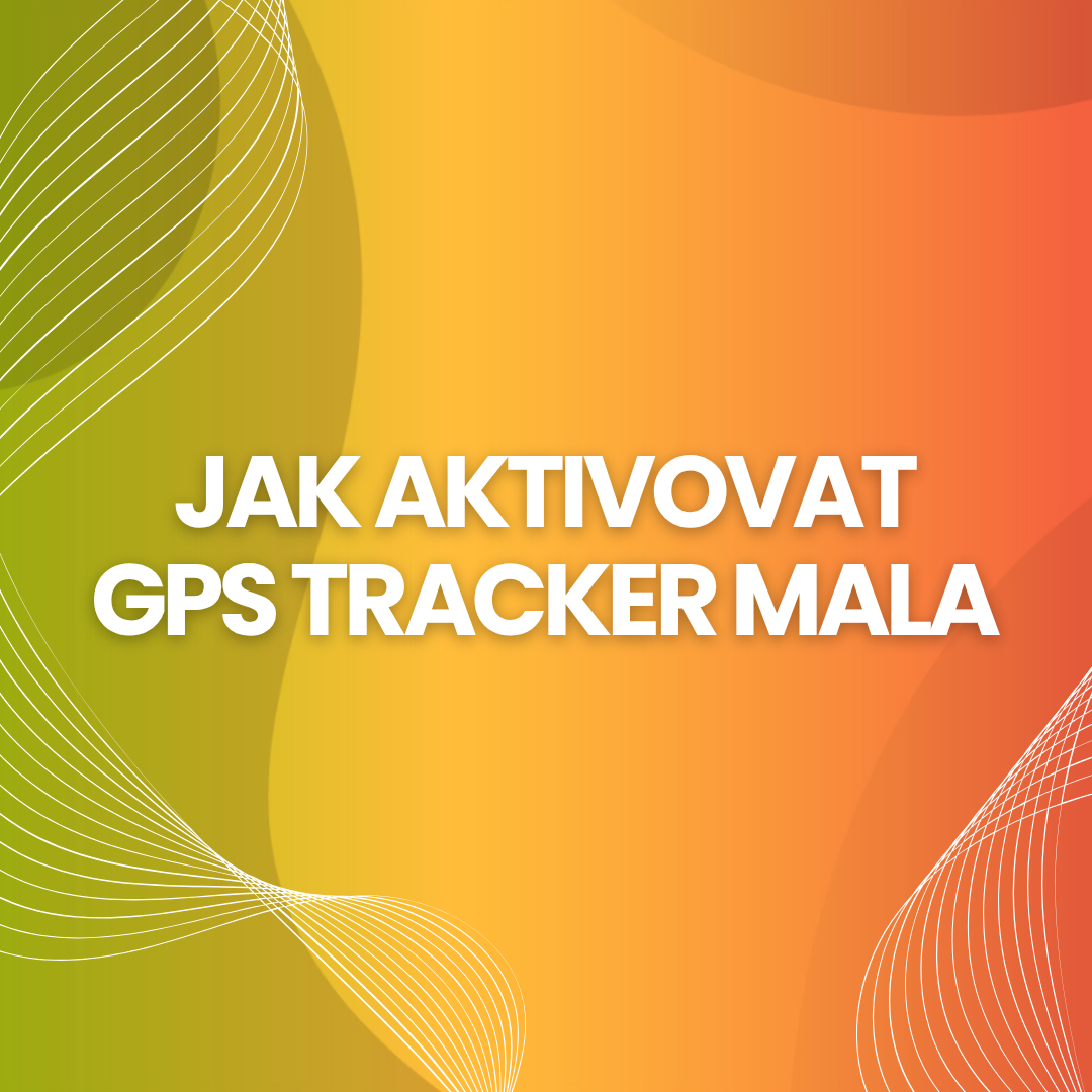 Jak aktivovat GPS tracker Mala