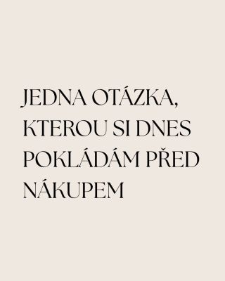 Tohle je asi jedna z věcí, která mi pomohla nejvíc. Dřív jsem si řekla: „To je hezké.“ Dnes si spíš říkám: „Vzala bych si...