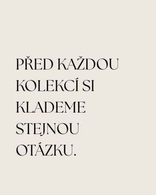 Před každou kolekcí si klademe jednu otázku. Odpověď najdete v carouselu. 🤍