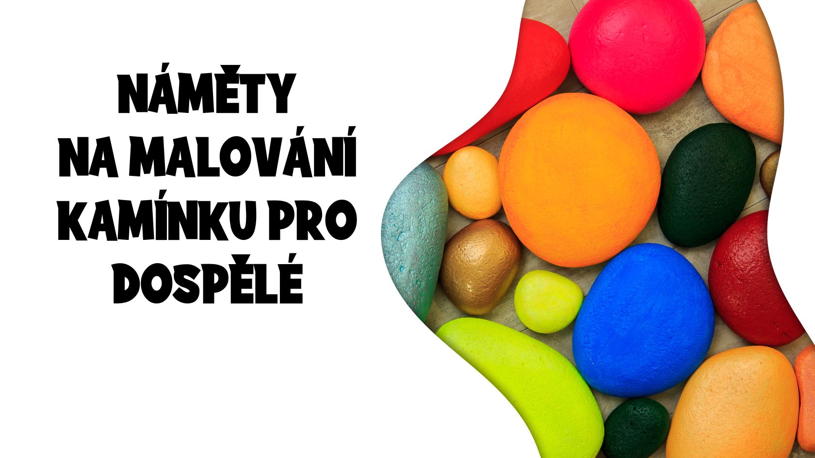 Nápady na malování kamínků pro dospělé