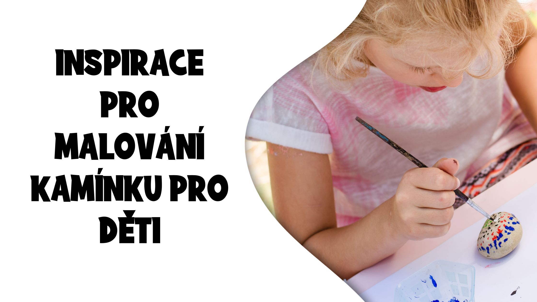 Inspirace pro malování kamínků pro menší děti