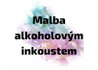 Malba alkoholovými inkousty