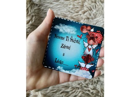 Neseme Ti štěstí zdraví a lásku ...