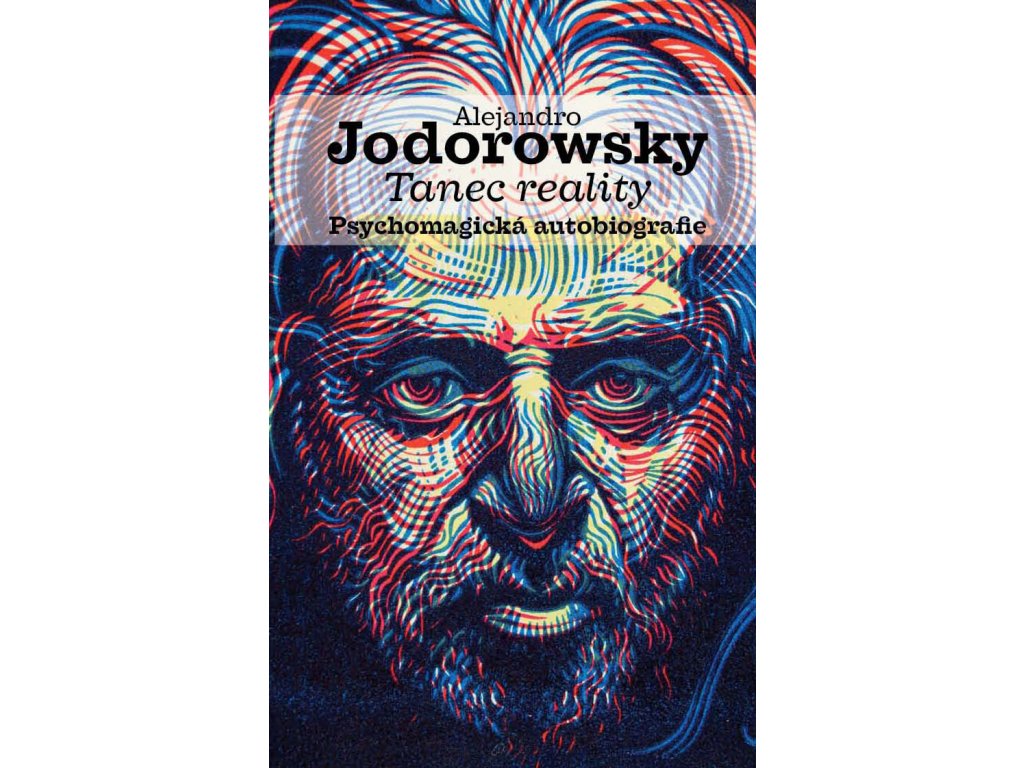 Alejandro Jodorowsky: Tanec reality. Psychomagická autobiografie (e-kniha)