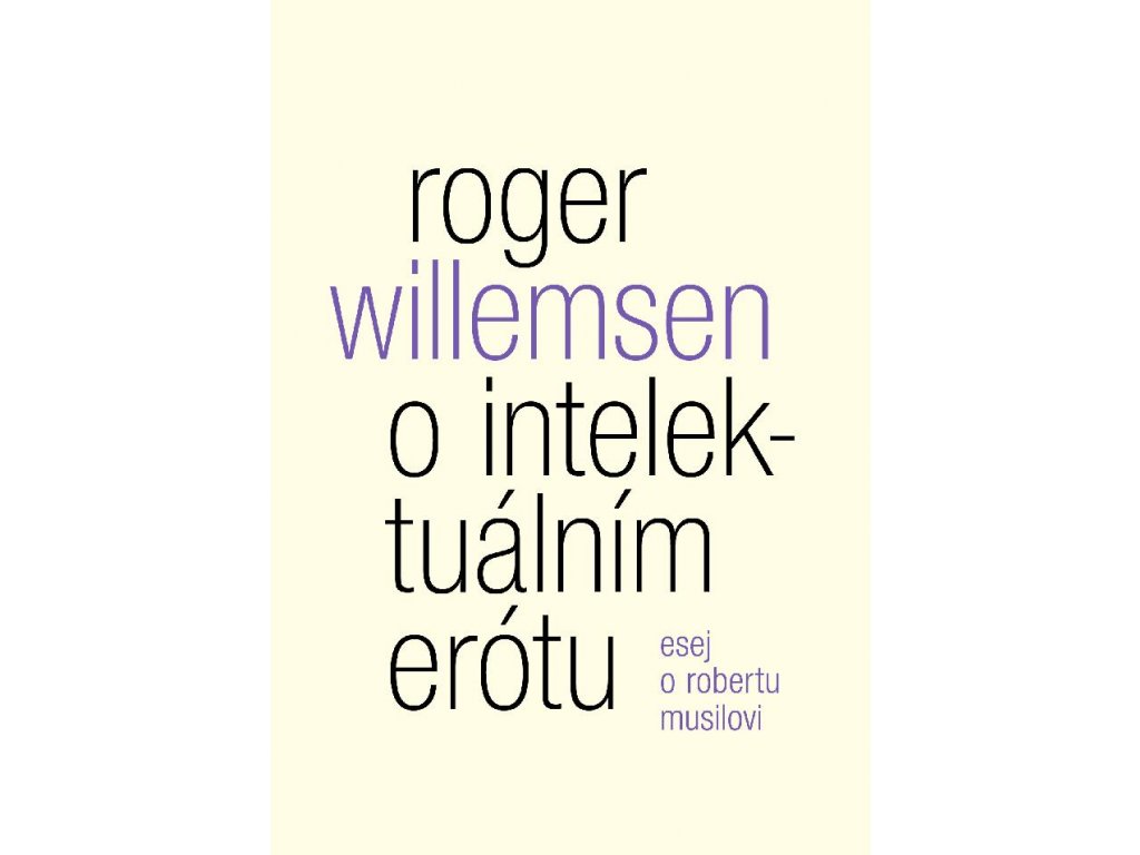 Roger Willemsen: O intelektuálním erótu. Esej o Robertu Musilovi