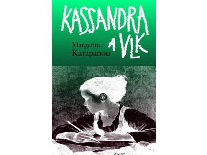 Margarita Karapanou: Kassandra a vlk