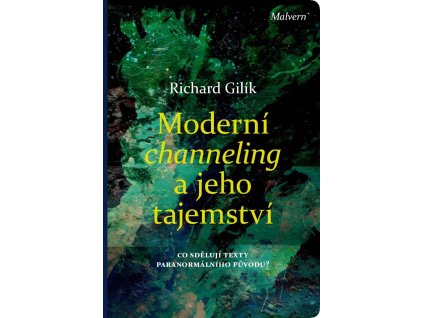 Richard Gilík: Moderní channeling a jeho tajemství. Co sdělují texty paranormálního původu?