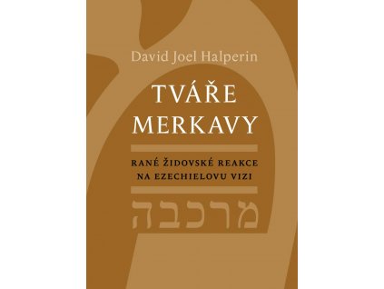 David J. Halperin: Tváře merkavy. Rané židovské reakce na Ezechielovu vizi