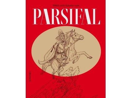 Parsifal: příběh rytíře Kulatého stolu. Převyprávěl Tomáš Vondrovic