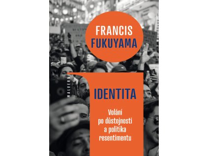 Francis Fukuyama: Identita. Volání po důstojnosti a politika resentimentu