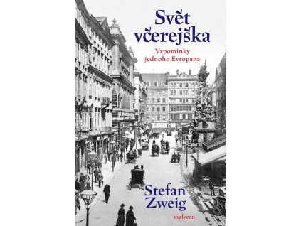 Stefan Zweig: Svět včerejška. Vzpomínky jednoho Evropana