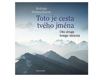 Andrzej Sulima-Suryn: Toto je cesta tvého jména/Oto droga twego imienia