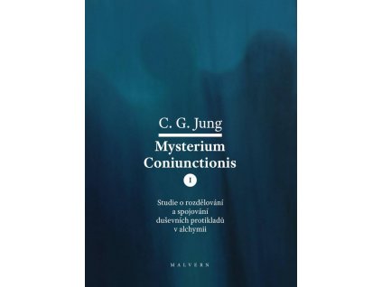 C. G. Jung: Mysterium Coniunctionis I. Studie o rozdělování a spojování duševních protikladů v alchymii
