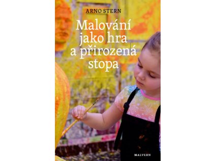 Arno Stern: Malování jako hra a přirozená stopa