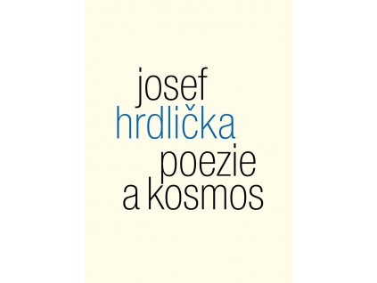 Josef Hrdlička: Poezie a kosmos