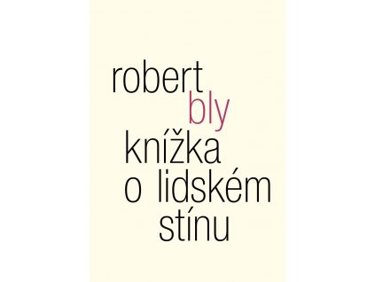 Robert Bly: Knížka o lidském stínu