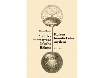 Martin Žemla: Kořeny teosofického myšlení. Poetická metafyzika Jakuba Böhma