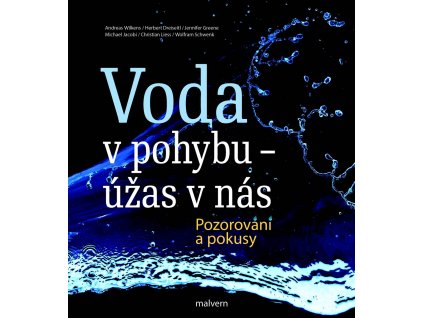 A. Wilkens, H. Dreiseitl, J. Greene, M. Jacobi, Ch. Liess, W. Schwenk:  Voda v pohybu - úžas v nás. Pozorování a pokusy